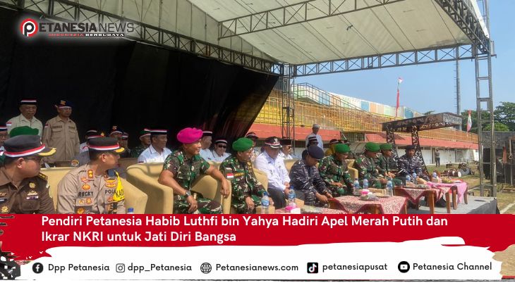 Pendiri Petanesia Habib Luthfi bin Yahya Hadiri Apel Merah Putih dan Ikrar NKRI untuk Jati Diri Bangsa